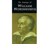 The Sayings of William Wordsworth (Duckworth Sayings Series)