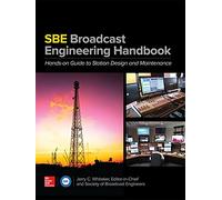 The SBE Broadcast Engineering Handbook: A Hands-on Guide to Station Design and Maintenance: Hand-on Guide to Station Design and Maintenance (ELECTRONICS)