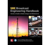 The SBE Broadcast Engineering Handbook: A Hands-on Guide to Station Design and Maintenance: Hand-on Guide to Station Design and Maintenance (ELECTRONICS)