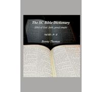 The SC Bible Dictionary: DNA of God: faith, proof simple Vol. 3 P-Z