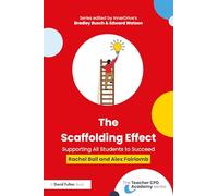 The Scaffolding Effect: Supporting All Students to Succeed (The Teacher CPD Academy)