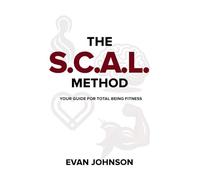 The SCAL Method: Your Guide for Total Being Fitness