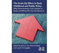 The Scale-Up Effect in Early Childhood and Public Policy: Why Interventions Lose Impact at Scale and What We Can Do About It