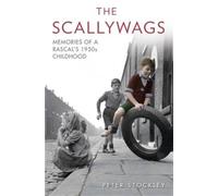 The Scallywags - Memories of a Rascal's 1950's Childhood