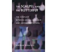 The Scalpel and the Butterfly: The Conflict between Animal Research and Animal Protection