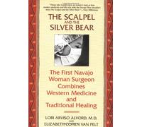 The Scalpel and the Silver Bear: The First Navajo Woman Surgeon Combines Western Medicine and Tradit: Written by Lori Arviso Alvord, 2000 Edition, (Reprint) Publisher: Bantam [Paperback]