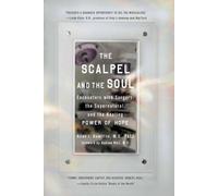 The Scalpel and the Soul: Encounters with Surgery, the Supernatural, and the Healing Power of Hope