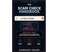 The Scam Check Handbook: Practical OSINT to Spot Online Scams, Investigate Red Flags, and Protect Yourself Before You Pay (The Truth Check Guides)