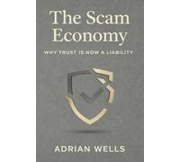 The Scam Economy: Why Trust Is Now a Liability
