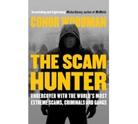The Scam Hunter: Undercover with the World's Most Extreme Scams, Criminals and Gangs