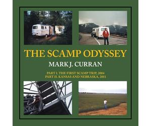 THE SCAMP ODYSSEY: Part I. The First Scamp Trip, 2004 Part II. Kansas and Nebraska, 2011