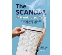 The Scandal of Standardized Tests: Why We Need to Drop the SAT and ACT