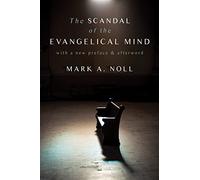 The Scandal of the Evangelical Mind