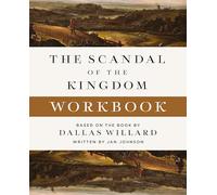 The Scandal of the Kingdom Workbook : How the Parables of Jesus Revolutionize Life with God