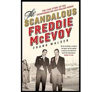 The Scandalous Freddie McEvoy: The true story of the swashbuckling Australian rogue