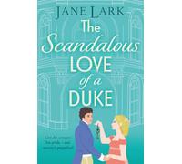 The Scandalous Love of a Duke: A opposites attract sizzling Regency romance from Jane Lark (The Marlow Family Secrets, 6)