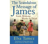 The Scandalous Message of James: Faith Without Works Is Dead