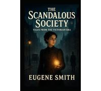 The Scandalous Society Tales From The Victorian Era