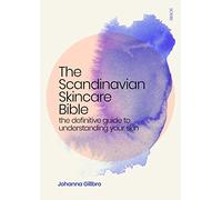 The Scandinavian Skincare Bible: the definitive guide to understanding your skin