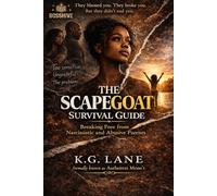 The Scapegoat Survival Guide: Breaking Free from Narcissistic and Abusive Parents