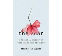 The Scar - A Personal History of Depression and Recovery