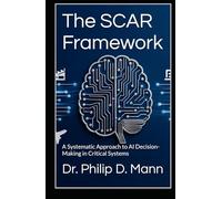 The SCAR Framework: A Systematic Approach to AI Decision-Making in Critical Systems (Real World Risk Management)