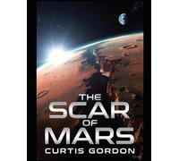 The Scar Of Mars (Martian Legacy: The Grok Alliance)