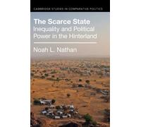 The Scarce State : Inequality and Political Power in the Hinterland