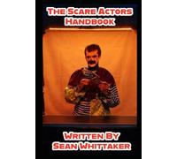 The Scare Actors Handbook: Terrifying Guests Through Elevated Realism
