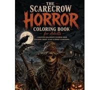 THE SCARECROW HORROR COLORING BOOK: A Haunted Halloween Coloring Book Featuring Creepy, Scary & Spooky Scarecrows (Creeps & Shadows)