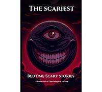 The Scariest Bedtime Scary Stories: A Collection of Psychological Horrors (Psychological Horror Stories)