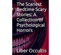 The Scariest Bedtime Scary Stories: A Collection of Psychological Horrors (Psychological Horror Stories)