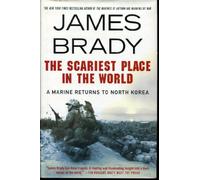 The Scariest Place in the World: A Marine Returns To North Korea