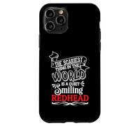 The Scariest Thing In The World Is A Quiet Smiling Redhead Case for iPhone 11 Pro