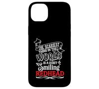 The Scariest Thing In The World Is A Quiet Smiling Redhead Case for iPhone 14 Plus