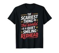 The Scariest Thing In The World Is A Quite Smiling Redhead T-Shirt