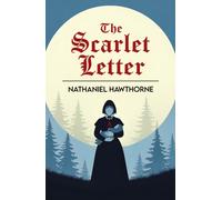The Scarlet Letter : A Tale of Sin, Shame and Redemption