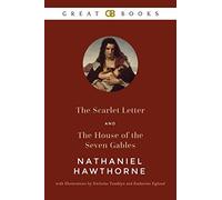 The Scarlet Letter and The House of the Seven Gables by Nathaniel Hawthorne with Illustrations by Nicholas Tamblyn and Katherine Eglund (Illustrated)