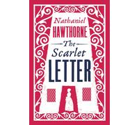 The Scarlet Letter : Annotated Edition (Alma Classics Evergreens)
