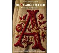 The Scarlet Letter: Annotated Study Edition: Includes Narrative Synopsis, 10 Integrated Analysis Blocks, and Puritan Jurisprudence & Colonial Argot