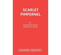 The Scarlet Pimpernel: Adapted from Baroness Orczy