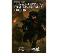 The Scarlet Pimpernel: Dyslexia-Friendly Edition