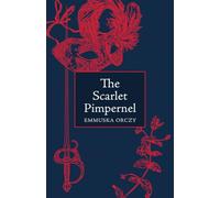 The Scarlet Pimpernel: The Classic Adventure That Inspired the Modern Superhero
