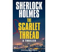 The Scarlet Thread: A Sherlock Holmes Thriller