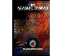 The Scarlet Thread: Covenant, Bloodlines, and the Rh-Negative Mystery: Science, Scripture, and the Destiny of a Rare Bloodline
