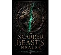 THE SCARRED BEAST'S HEALER: A Bloodveil Dynasty Novel: 5