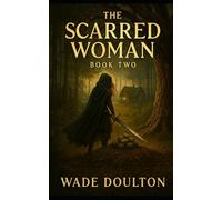 The Scarred Woman (Legends of The Rusty Sword)