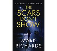 The Scars Don't Show: A Detective Michael Brady Crime Thriller (Michael Brady Short Reads)