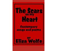 The Scars on my Heart: Contemporary Songs and Poems