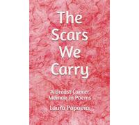 The Scars We Carry: A Breast Cancer Memoir in Poems